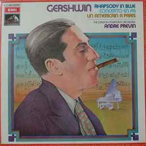 Download Gershwin - The London Symphony Orchestra . André Previn - Rhapsody In Blue - Concerto En Fa - Un Américain A Paris