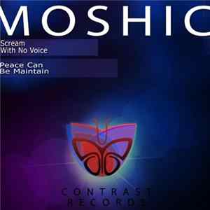 Download Moshic - Scream With No Voice / Peace Can Be Maintain