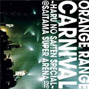 Download Orange Range - Carnival ~Haru No Saiten Special~@Saitama Super Arena