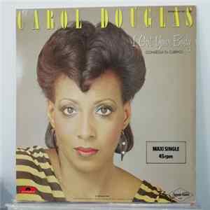 Download Carol Douglas - I Got Your Body / Got Ya Where I Want Ya