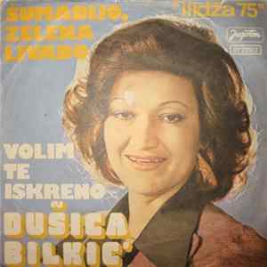 Download Dušica Bilkić - Šumadijo, Zelena Livado / Volim Te Iskreno