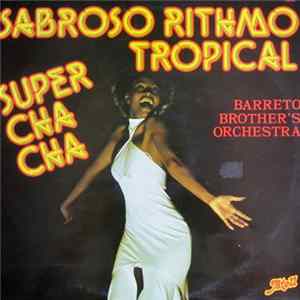 Download Barreto Brother's Orchestra - Sabroso Rithmo Tropical - Super Cha Cha