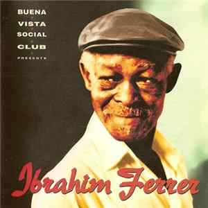 Download Ibrahim Ferrer - Buena Vista Social Club Presents Ibrahim Ferrer