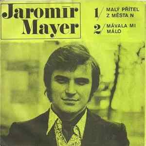 Download Jaromír Mayer - Malý Přítel Z Města N / Mávala Mi Málo
