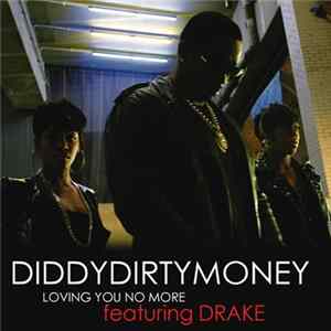 Download Diddy - Dirty Money Feat. Drake - Loving You No More