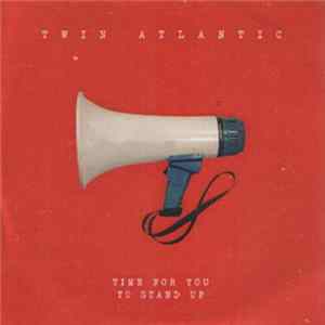 Download Twin Atlantic - Time For You To Stand Up