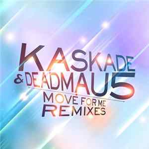 Download Kaskade & Deadmau5 - Move For Me (Remixes)