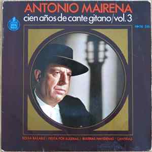 Download Antonio Mairena - Cien Años De Cante Gitano / Vol. 3