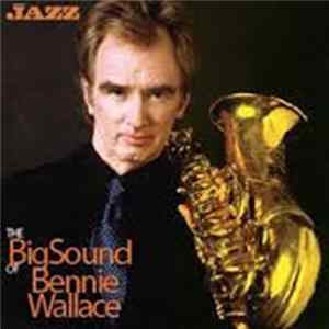 Download Bennie Wallace - The Big Sound Of Bennie Wallace