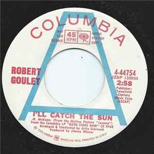 Download Robert Goulet - I'll Catch The Sun / Love Theme From The Night They Raided Minsky's (Wait For Me)