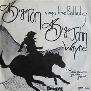 Download Big Tom - Big Tom Sings The Ballad Of Big John Wayne