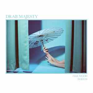 Download Drab Majesty - Oak Wood