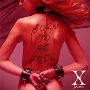 Download X JAPAN - Born To Be Free