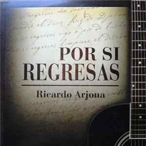 Download Ricardo Arjona - Por si regresas