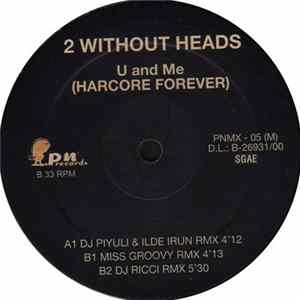 Download 2 Without Heads - U And Me (Hardcore Forever)