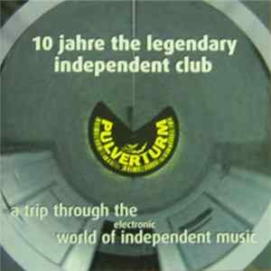 Download Various - 10 Jahre The Legendary Independent Club