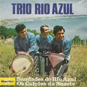 Download Trio Rio Azul - Saudades Do Rio Azul