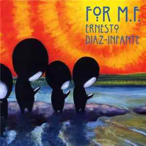 Download Ernesto Diaz-Infante - For M.F.