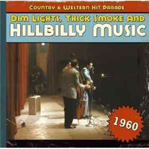Download Various - Dim Lights, Thick Smoke & Hillbilly Music: Country & Western Hit Parade - 1960