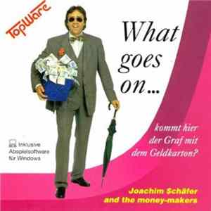 Download Joachim Schäfer And The Money-Makers - What Goes On... Kommt Hier Der Graf Mit Dem Geldkarton?