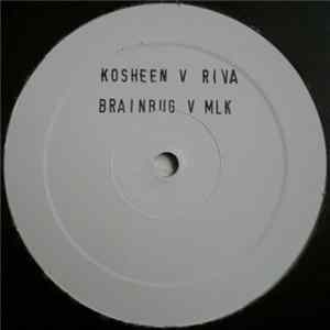 Download Kosheen v Riva / Brainbug v MLK - Untitled