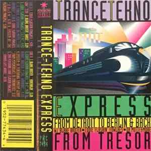 Download Various - Trance Tekno Express - From Detroit To Berlin & Back