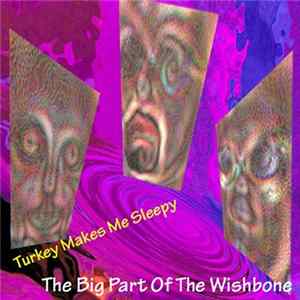 Download Turkey Makes Me Sleepy - The Big Part Of The Wishbone