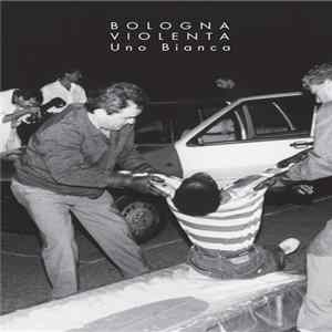Download Bologna Violenta - Uno Bianca
