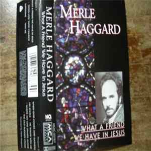 Download Merle Haggard - What A Friend We Have In Jesus