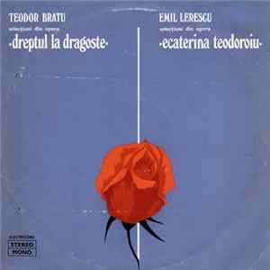 Download Emil Lerescu / Teodor Bratu - Selecțiuni Din Opera „Ecaterina Teodoroiu” / Selecțiuni Din Opera „Dreptul La Dragoste”