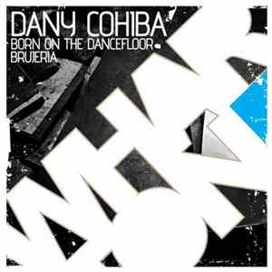 Download Dany Cohiba - Born On The Dancefloor / Brujeria