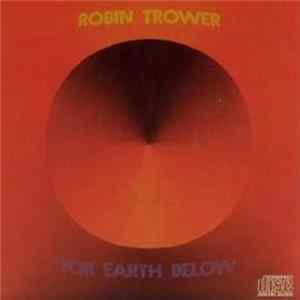 Download Robin Trower - For Earth Below