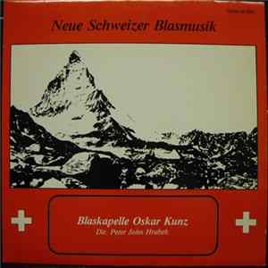 Download Blaskapelle Oskar Kunz, Peter John Hrabek - Neue Schweizer Blasmusik