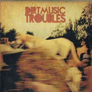 Download Dirtmusic - Troubles