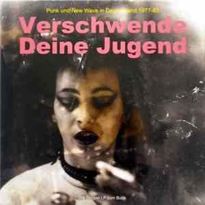 Download Various - Verschwende Deine Jugend (Punk Und New Wave In Deutschland 1977-83)