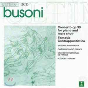 Download Busoni, Viktoria Postnikova, Chœur de Radio France, Orchestre National De France, Rozhdestvensky - Concerto Op 39 For Piano And Male Choir, Fantasia Contrappuntistica