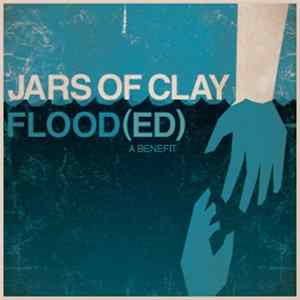 Download Jars Of Clay - Flood(ed) - A Benefit
