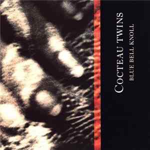Download Cocteau Twins - Blue Bell Knoll