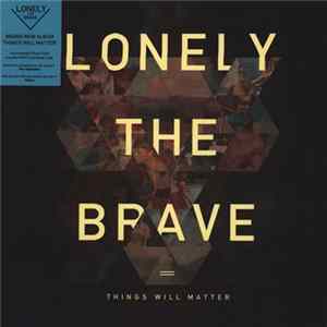 Download Lonely The Brave - Things Will Matter