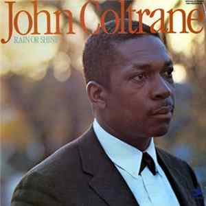 Download John Coltrane - Rain Or Shine