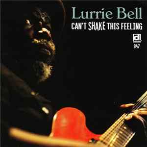 Download Lurrie Bell - Can't Shake This Feeling