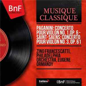 Download Paganini / Saint-Saens - Zino Francescatti - Concerto Pour Violon No. 1, Op. 6 / Concerto Pour Violon No. 3 Op. 61