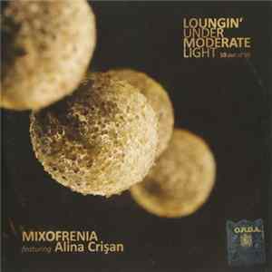 Download Mixofrenia Featuring Alina Crișan - Loungin' Under Moderate Light (10 Out Of 10)