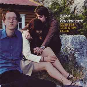 Download Kings Of Convenience - Quiet Is The New Loud