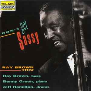Download Ray Brown Trio - Don't Get Sassy