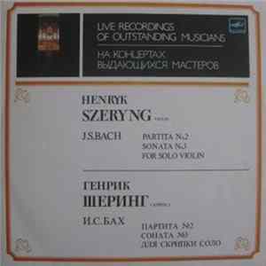 Download Генрик Шеринг - J. S. Bach - Partita No. 2, Sonata No. 3 For Solo Violin