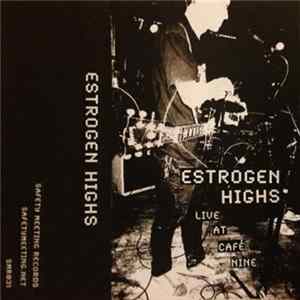Download Estrogen Highs - Live At Cafe Nine