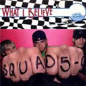 Download Squad Five-O - What I Believe