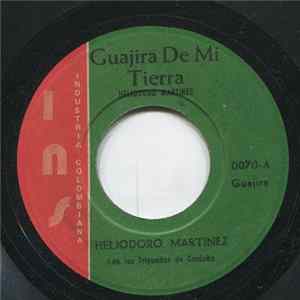 Download Heliodoro Martínez, Francisco Castro Con Los Trigueños De Córdoba - Guajira De Mi Tierra / Blanca Nieves