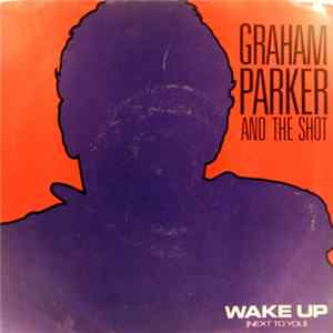 Download Graham Parker And The Shot - Wake Up (Next To You)